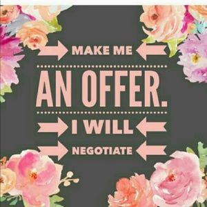 MAKE ME AN OFFER I WILL ALWAYS EXCEPT OR NEGOTIATE